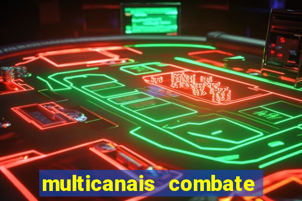 multicanais combate ao vivo